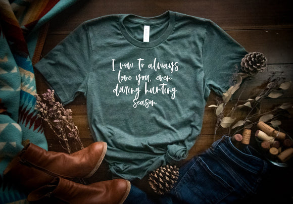 I vow to love you, even during hunting season | Hunting Tee
